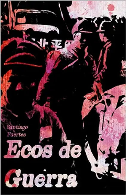 Ecos de Guerra by Fuertes Bermúdez, Santiago