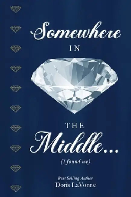 Somewhere in the Middle: I Found Me by Doris La Vonne