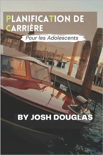 Planification de carrière pour les adolescents by Douglas, Josh