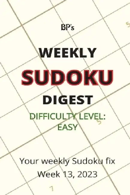 Bp's Weekly Sudoku Digest - Difficulty Easy - Week 13, 2023 by Benjamin Pritchard