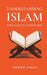 Understanding Islam Through its Scriptures by Ammar Awais