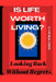 Is Life Worth Living?: Looking Back Without Regrets by And K. Franklin