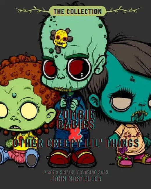 Zombie Babies & Other Creepy Lil' Things: The Collection by Lei Lani de Santiago