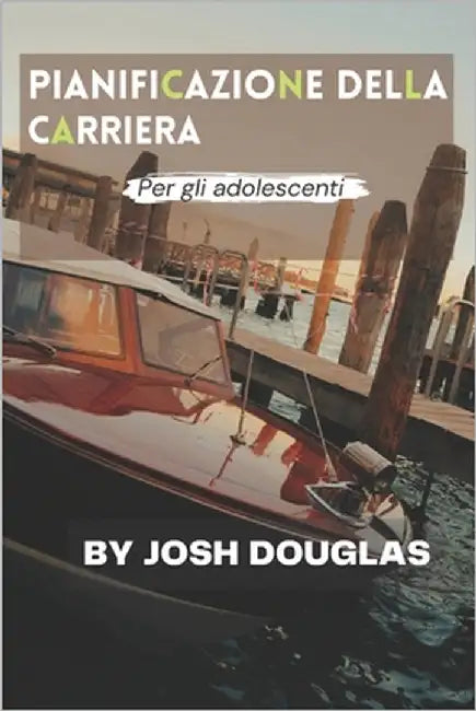 Pianificazione della carriera per gli adolescenti by Douglas, Josh