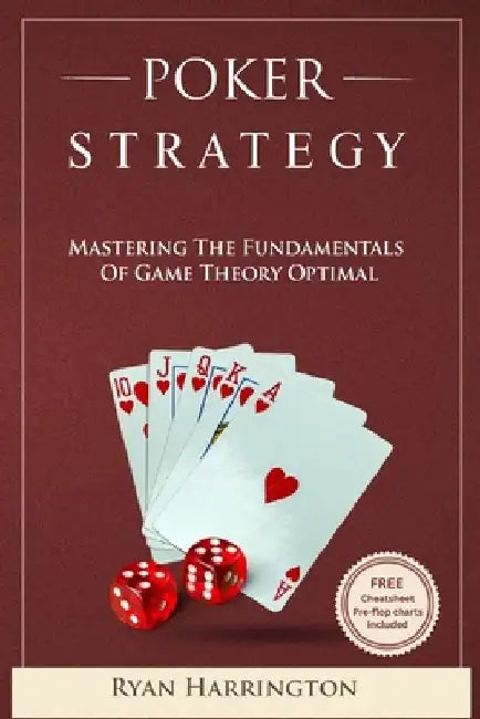 Poker Strategy: Mastering the Fundamentals of Game Theory Optimal by Ryan Harrington