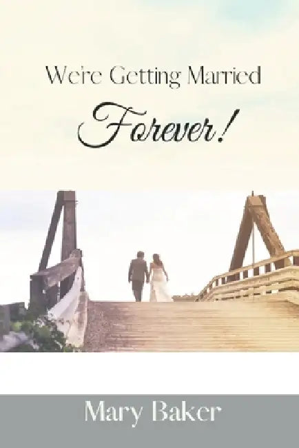 We're Getting Married Forever by Mary M. Baker