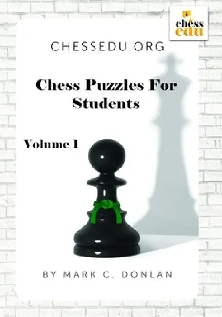 Chess Puzzles For Students, Volume 1 by Mark C. Donlan