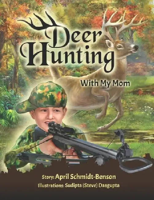 Deer Hunting With Mom by April Schmidt-Benson