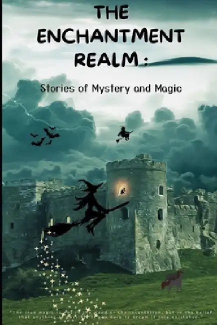 The Enchantment Realm: Stories of Mystery and Magic: Journey to a World of Enchantment by V. E. Mystic