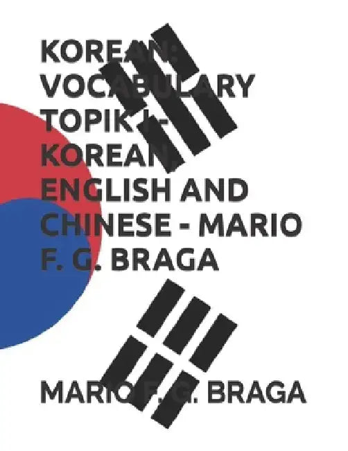 Korean: Vocabulary Topik I - Korean, English and Chinese - Mario F. G. Braga by Mario F. G. Braga