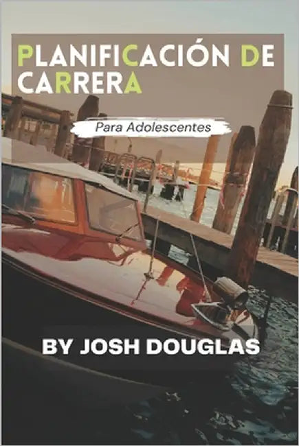 Planificación de carrera para adolescentes by Douglas, Josh
