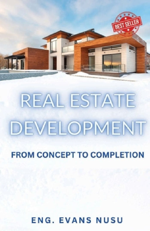 Real Estate Develpopment: From Concept to Completion by Evans Nusu