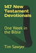 147 New Testament Devotionals: One Week in the Bible by Tim Sawyer