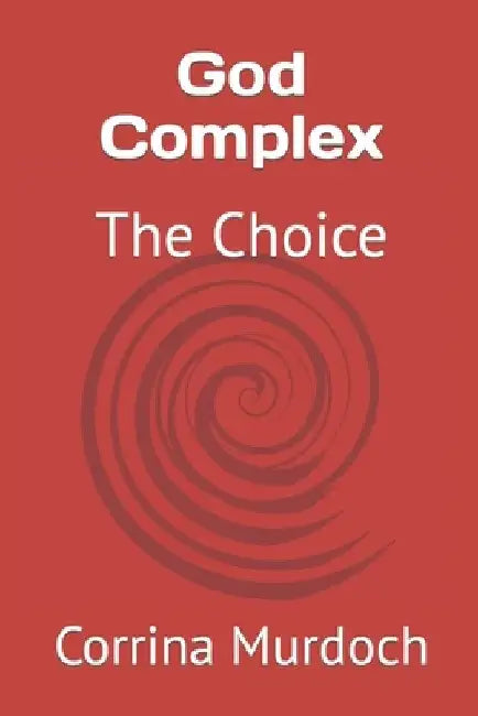 God Complex: The Choice by Corrina Murdoch