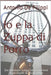 Io e la Zuppa di Porro: Dal lockdown a oggi fatti e opinioni di un Ospite di Nicola Porro by de Filippi, Antonio