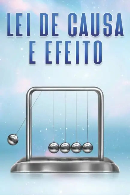 Lei de Causa e Efeito: Leis do Universo #4 by Sherry Lee