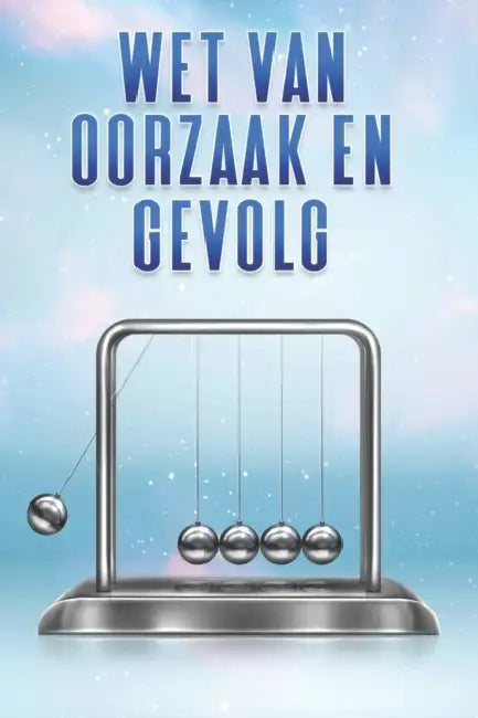 Wet van oorzaak en gevolg: Wetten van het Universum #4 by Sherry Lee