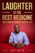 Laughter Is The Best Medicine: How Standup Comedy Saved My Life by Jay Reid