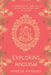 Exploring Hinduism: A Comprehensive Guide to Its History, Philosophy, and Practices by Hinakshi Khodiara