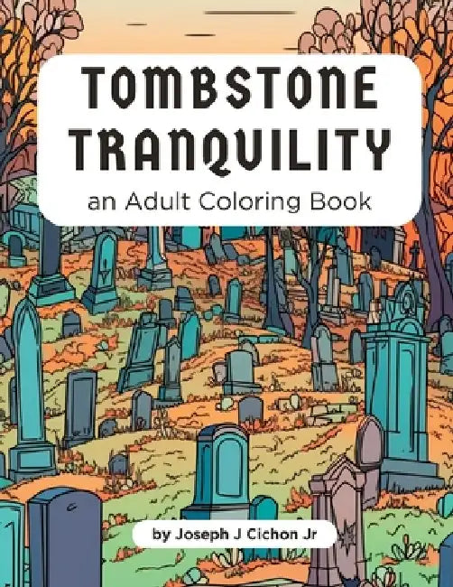 Tombstone Tranquility by Joseph J., Jr. Cichon