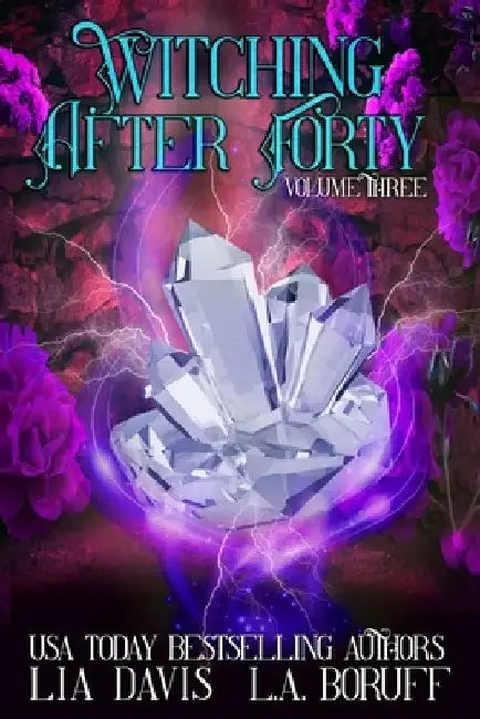 Witching After Forty Volume Three: A Paranormal Women's Fiction Collection by L. a. Boruff