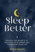 Sleep Better: Unlock the Secrets to Restorative Slumber and Transform Your Life by Erbacci, Nicola