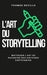 L'art du storytelling: Maîtriser l'art de raconter des histoires captivantes by Avenet, Thomas Deville