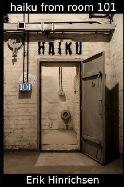 Haiku from Room 101 by Erik Hinrichsen