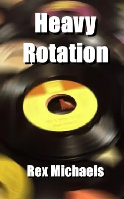 Heavy Rotation by Rex Michaels