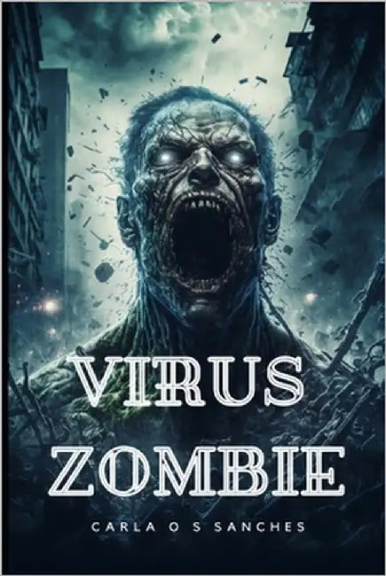 Virus Zombie by de Oliveira Sampaio Sanches, Carla