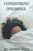 Conquering Insomnia: A Comprehensive Guide to Getting a good night's sleep by Chris F. Miles
