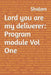 Lord you are my deliverer: Program module Vol One by Shalom