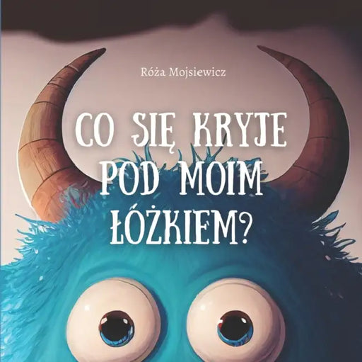 Co Sie Kryje Pod Moim Lózkiem