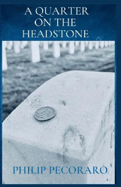 A Quarter on the Headstone by Philip Pecoraro