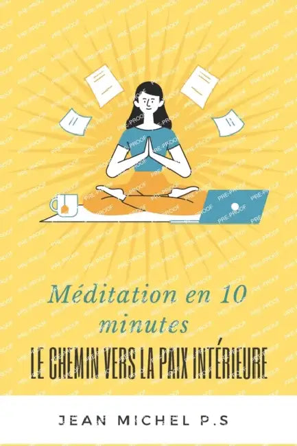 Méditation en 10 minutes - Le chemin vers la paix intérieure en 27 chapitres by Jean Michel P. S., Jean Michel Pereira Da Silva