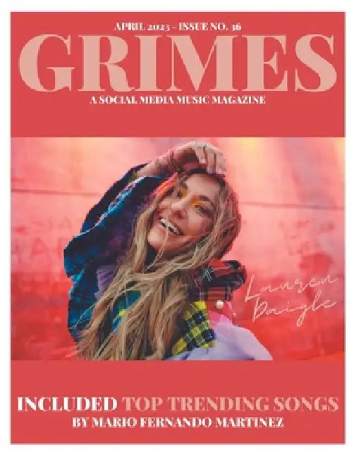 Grimes Magazine - April 2023 - Issue 36: Featuring Atlantic Records Artist, "Lauren Daigle" by Mario Fernando Martinez