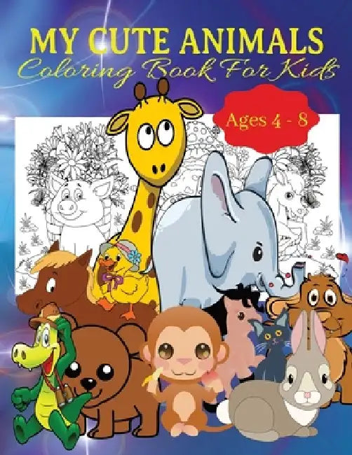 My Cute Animals Coloring Book For Kids: Fun and Easy Coloring Pages in Cute Style with Horse, Bear, Dog, Cat, Duck, Giraffe, and More For Boys Girls K by Double-Edge Publishing