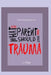 Quick Explanation of What Every Parent Should Know About Trauma by Lalisa Morgan Lcsw