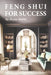 Feng Shui for Success: Achieving Your Goals and Fulfilling Your Dreams by Skylar Meiwu