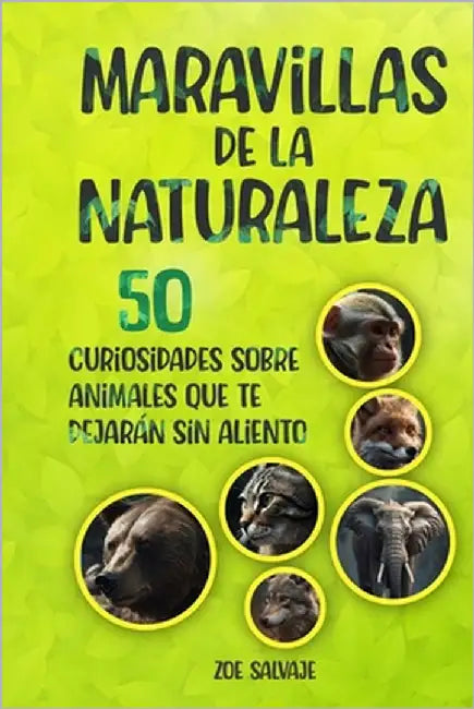 50 curiosidades ilustradas sobre animales que te dejarán sin aliento: Maravillas de la naturaleza by Salvaje, Zoe