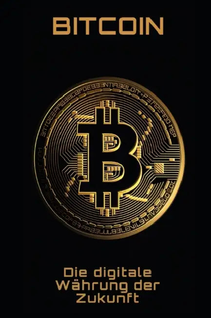 Bitcoin: Die digitale Währung der Zukunft by Philipp Frühwirth