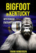 Bigfoot in Kentucky: Mysterious Encounters by Frank Hendersen