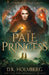 The Pale Princess by D. K. Holmberg