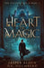 Heart of Magic by D. K. Holmberg