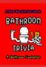 Bathroom Trivia: Trivia Knowledge by Elliot Carruthers