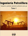 Ingeniería Petrolífera: Composición, yacimientos, exploración, perforación, pozos, gas. Tomo 1 by Emd, Edición