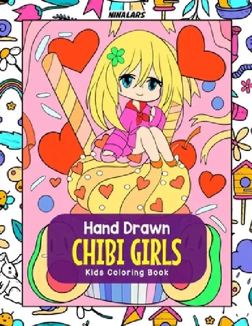 Hand Drawn Chibi Girls: Kids Coloring Book by Nina Lars