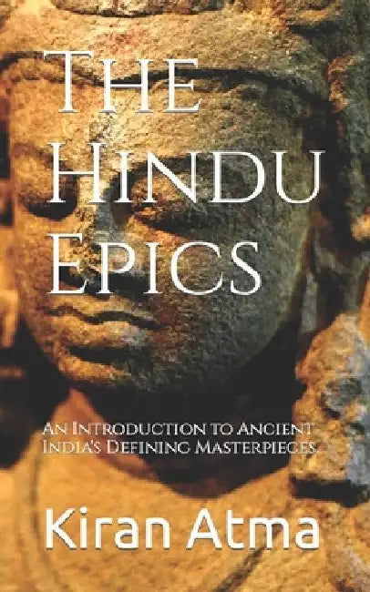 The Hindu Epics: An Introduction to Ancient India's Defining Masterpieces. by Jai Krishna Ponnappan