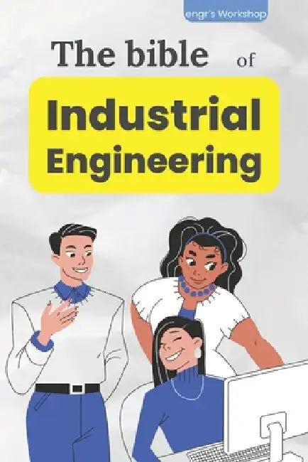 The bible of Industrial Engineering by Israel Laisequilla