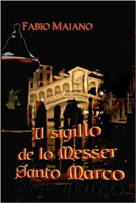 Il Sigillo de lo Messer Santo Marco by Maiano, Fabio